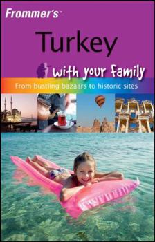 Paperback Frommer's Turkey with Your Family: From Bustling Bazaars to Historic Sites Book