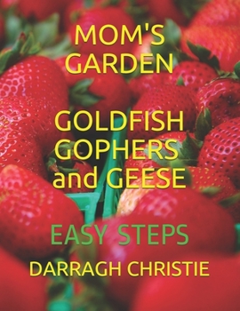 Paperback Mom's Garden Goldfish Gophers and Geese: Best Seller Book