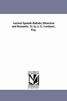 Ancient Spanish Ballads, Tr. By J.g. Lockhart