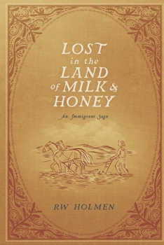 Lost in the Land of Milk and Honey: An Immigrant Saga
