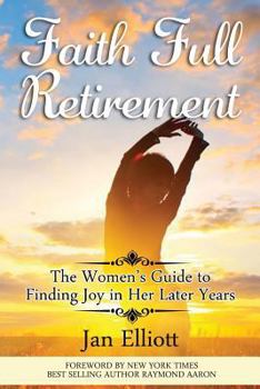 Paperback Faith Full Retirement: The Woman's Guide to Finding Joy in Her Later Years Book