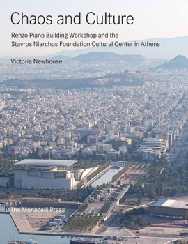 Hardcover Chaos and Culture: Renzo Piano Building Workshop and the Stavros Niarchos Foundation Cultural Center in Athens Book