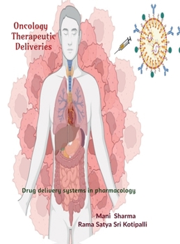 Oncology therapeutic deliveries: Application of transformative drug delivery systems in pharmacology