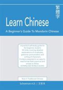 Paperback Learn Chinese: A Beginner's Guide to Mandarin Chinese (Traditional Chinese): A practical self-study guide for the beginner student. Book