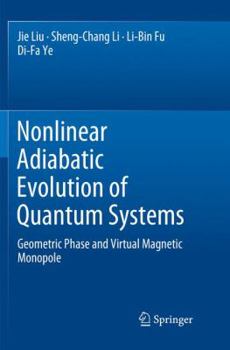 Paperback Nonlinear Adiabatic Evolution of Quantum Systems: Geometric Phase and Virtual Magnetic Monopole Book