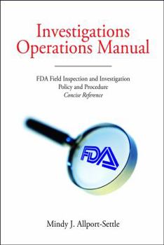 Paperback Investigations Operations Manual: FDA Field Inspection and Investigation Policy and Procedure Concise Reference Book