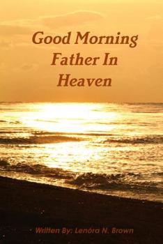 Paperback Good Morning Father In Heaven Book
