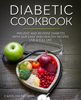 Paperback Diabetic Cookbook: Easy and Healthy Recipes for Every Day. Live a Full Life with Type 2 Diabetes Book