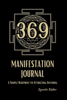 Paperback 369 MANIFESTATION JOURNAL: A Simple Blueprint To Attracting Anything Book