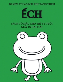 Sách tô màu cho tr? 4-5 tu?i (?ch): Cu?n sách này có 40 trang tô màu không gây cang th?ng nh?m gi?m ... phát tri?n kh (Vietnamese Edition)