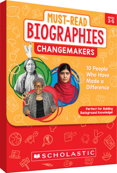 Misc. Must-Read Biographies: Change Makers: Knowledge-Building Stories of 10 People Who Have Made a Difference Book