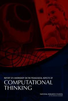Paperback Report of a Workshop on the Pedagogical Aspects of Computational Thinking Book