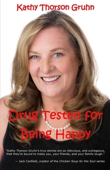 Paperback Drug Tested for Being Happy: True Stories to Make You Laugh Book