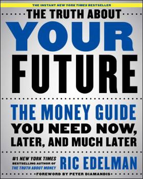 Hardcover The Truth about Your Future: The Money Guide You Need Now, Later, and Much Later Book