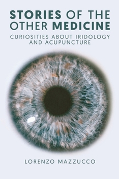 Paperback Stories of the Other Medicine: Curiosities About Iridology and Acupuncture Book