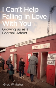 Paperback I Can't Help Falling in Love: Growing Up as a Football Addict Book