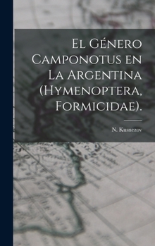 Hardcover El Género Camponotus En La Argentina (Hymenoptera, Formicidae). Book