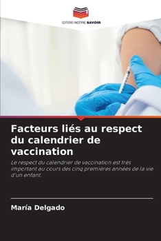 Facteurs liés au respect du calendrier de vaccination: Le respect du calendrier de vaccination est très important au cours des cinq premières années de la vie d'un enfant.