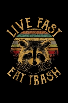 Paperback Live Fast Eat Trash: Live Fast Eat Trash Raccoons Journal/Notebook Blank Lined Ruled 6X9 100 Pages Book