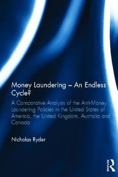 Hardcover Money Laundering - An Endless Cycle?: A Comparative Analysis of the Anti-Money Laundering Policies in the United States of America, the United Kingdom Book