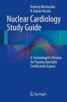 Paperback Nuclear Cardiology Study Guide: A Technologist's Review for Passing Specialty Certification Exams Book