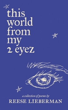 Paperback this world from my 2 eyez: a collection of poems by Reese Lieberman Book