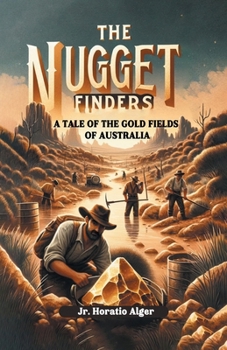 Paperback The Nugget Finders A Tale of the Gold Fields of Australia Book