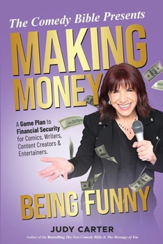 Making Money Being Funny: A Game Plan to Financial Security for Comics, Writers, Content Creators & Entertainers
