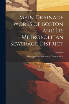 Paperback Main Drainage Works of Boston and Its Metropolitan Sewerage District Book