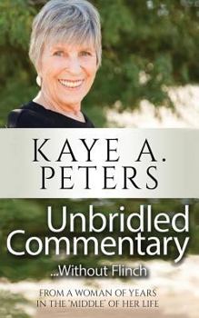 Paperback Unbridled Commentary...Without Flinch!: From a Woman of Years in the 'middle' of Her Life. Book