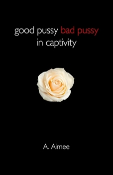 Paperback Good Pussy Bad Pussy in Captivity Book