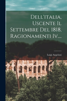 Paperback Dell'italia, Uscente Il Settembre Del 1818, Ragionamenti Iv.... [Italian] Book