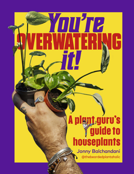 You're Overwatering It!: An Expert Guide to Houseplants