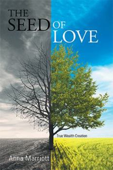 Hardcover The Seed of Love: True Wealth Creation Book