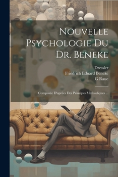 Paperback Nouvelle Psychologie Du Dr. Beneke: Composée D'aprèes Des Principes Méthodiques ... [French] Book