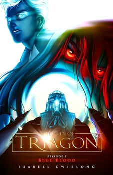 Paperback The City of Triagon: Episode 1: Blue Blood Book