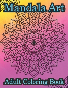 Paperback Mandala Art Adult Coloring Book: Made a colorful colorful beautiful book for adults with amazing mandala pattern animals Book