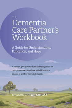 Paperback The Dementia Care Partner's Workbook: A Guide for Understanding, Education, and Hope Book