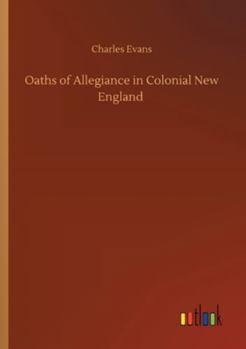 Paperback Oaths of Allegiance in Colonial New England Book