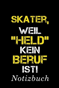 Skater, Weil "Held" Kein Beruf Ist Notizbuch: | Notizbuch mit 110 linierten Seiten | Format 6x9 DIN A5 | Soft cover matt | (German Edition)