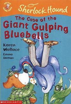 The Case of the Giant Gulping Bluebells - Book #3 of the Sherlock Hound