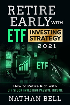 Paperback Retire Early with ETF Investing Strategy 2021: How to Retire Rich with ETF Stock Investing Passive Income Book