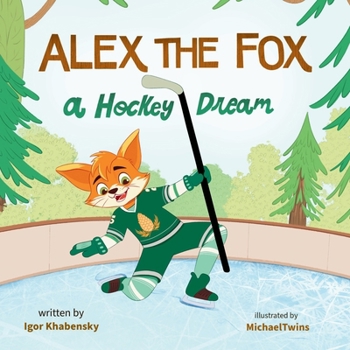 Paperback Alex The Fox: A Hockey Dream Book