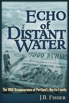 Paperback Echo of Distant Water: The 1958 Disappearance of Portland's Martin Family Book