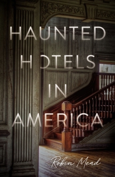 Paperback Haunted Hotels in America: Your Guide to the Nation's Spookiest Stays Book