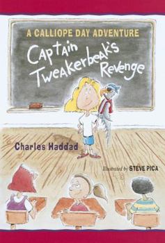 Captain Tweakerbeak's Revenge: A Calliope Day Adventure (Calliope Day Adventures)