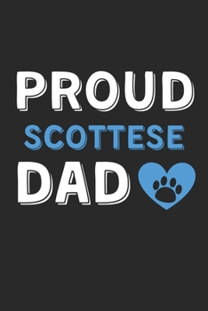 Proud Scottese Dad: Lined Journal, 120 Pages, 6 x 9, Scottese Dog Dad Gift Idea, Black Matte Finish (Proud Scottese Dad Journal)