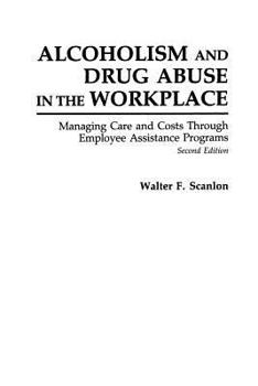 Paperback Alcoholism and Drug Abuse in the Workplace: Managing Care and Costs Through Employee Assistance Programs Book