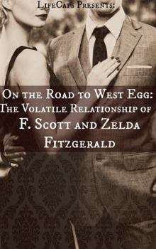 Paperback On the Road to West Egg: The Volatile Relationship of F. Scott and Zelda Fitzgerald Book