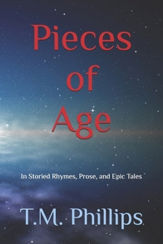 Paperback Pieces of Age: In Storied Rhymes, Prose, and Epic Tales Book
